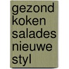 Gezond koken salades nieuwe styl by Jan van Gestel