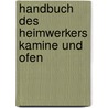 Handbuch des heimwerkers kamine und ofen door Onbekend