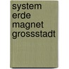 System erde magnet grossstadt door Onbekend