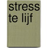 Stress te lijf by Jan van Gestel