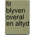 Fit blyven overal en altyd