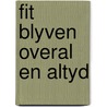 Fit blyven overal en altyd door Jan van Gestel
