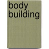 Body building by Jan van Gestel