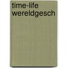 Time-life wereldgesch by Jan van Gestel