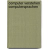 Computer verstehen computersprachen by Unknown