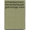 Schatzkammern herrscherhauser gott-konige mexi by Unknown