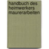 Handbuch des heimwerkers maurerarbeiten door Onbekend