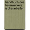 Handbuch des heimwerkers isolierarbeiten door Onbekend