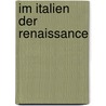Im Italien der Renaissance door Time-Life Books
