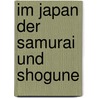 Im Japan der Samurai und Shogune door Time-Life Books