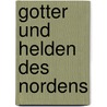 Gotter und Helden des Nordens by Unknown