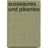 Susssaures und Pikantes door A. Swann