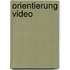 Orientierung video