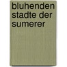 Bluhenden stadte der sumerer door Onbekend