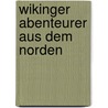 Wikinger abenteurer aus dem norden by Unknown