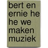 Bert en Ernie he he we maken muziek door Onbekend