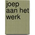 Joep aan het werk