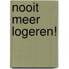 Nooit meer logeren! door R. Kidd