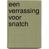 Een verrassing voor Snatch door Steven Hall