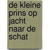 De Kleine Prins op jacht naar de schat door P. Kavanagh