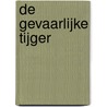 De gevaarlijke tijger door C. Leeson