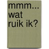 Mmm... wat ruik ik? door L. Jennings