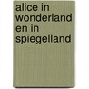 Alice in Wonderland en in Spiegelland by Lewis Carroll