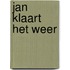 Jan klaart het weer