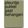 Pleuntje pukkel gaat behangen by Piet Bakker