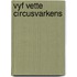 Vyf vette circusvarkens