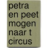 Petra en peet mogen naar t circus by Piet Bakker