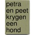 Petra en peet krygen een hond