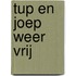 Tup en Joep weer vrij