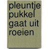 Pleuntje pukkel gaat uit roeien door Piet Bakker