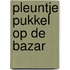Pleuntje pukkel op de bazar