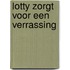 Lotty zorgt voor een verrassing
