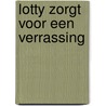 Lotty zorgt voor een verrassing by Piet Bakker