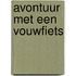 Avontuur met een vouwfiets