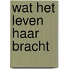 Wat het leven haar bracht by Mien van 'T. Sant