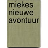 Miekes nieuwe avontuur door Mien van 'T. Sant