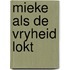 Mieke als de vryheid lokt