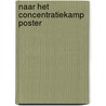 Naar het concentratiekamp poster door Isings