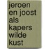 Jeroen en joost als kapers wilde kust