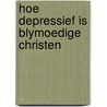 Hoe depressief is blymoedige christen door Los