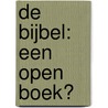 De bijbel: een open boek? by C. van der Leest