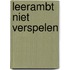 Leerambt niet verspelen