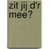 Zit jij d'r mee?