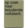 Op zoek naar belydende volkskerk door Kamphuis