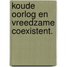 Koude oorlog en vreedzame coexistent. door Kamsteeg