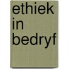 Ethiek in bedryf door Vogelaar